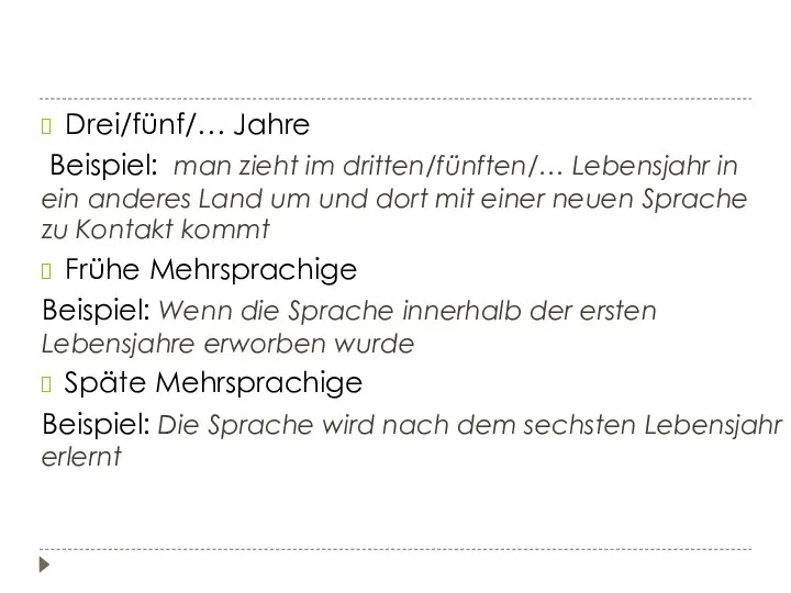 Drei/fünf/… Jahre Beispiel: man zieht im dritten/fünften/… Lebensjahr in ein anderes