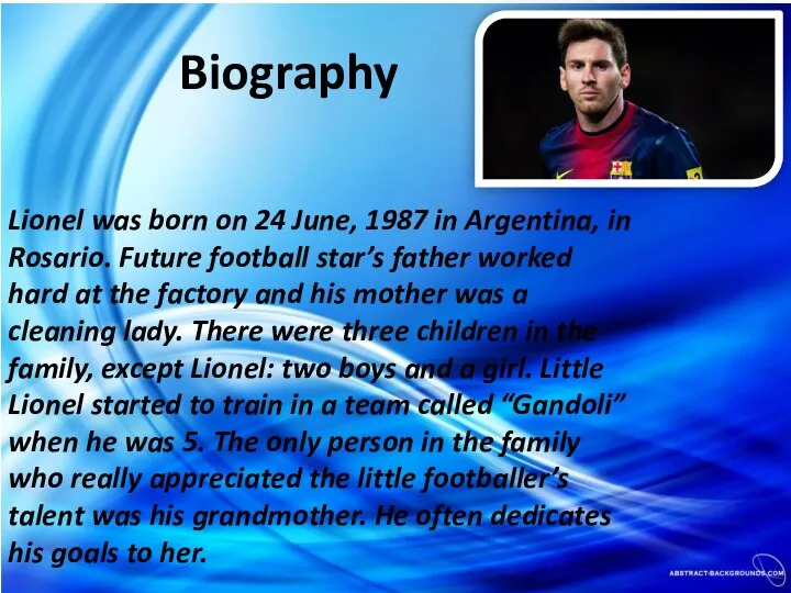 Biography Lionel was born on 24 June, 1987 in Argentina, in