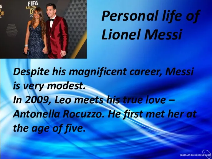 Despite his magnificent career, Messi is very modest. In 2009, Leo