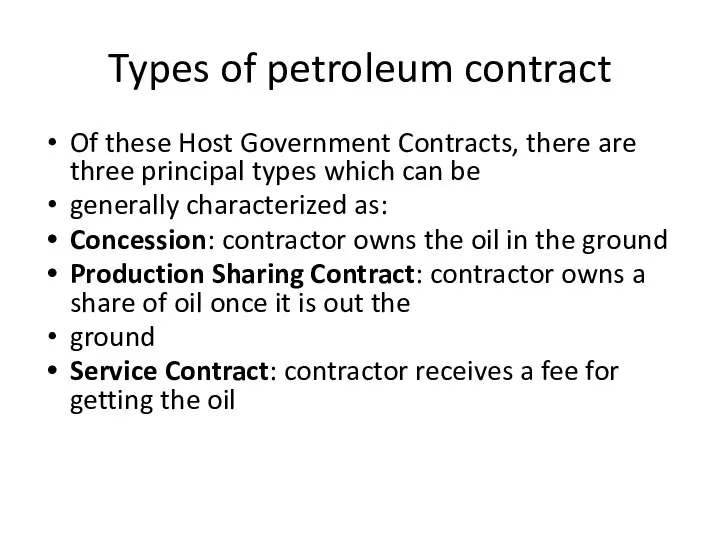 Types of petroleum contract Of these Host Government Contracts, there are