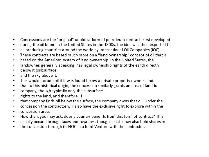 Concessions are the "original" or oldest form of petroleum contract. First