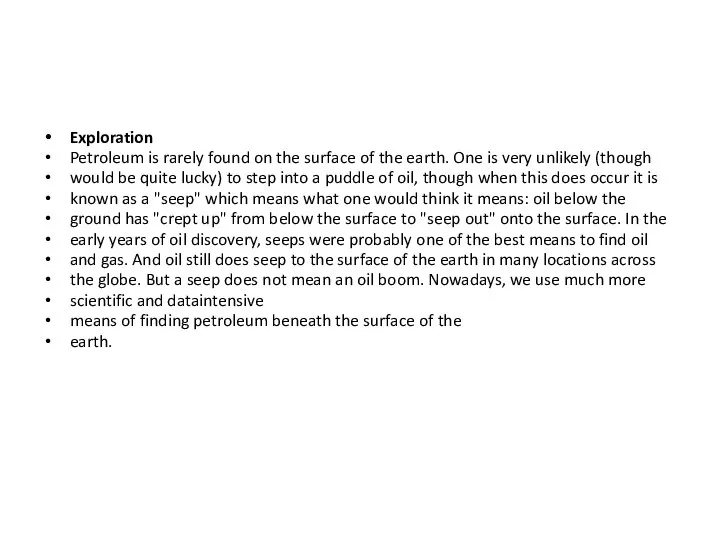 Exploration Petroleum is rarely found on the surface of the earth.