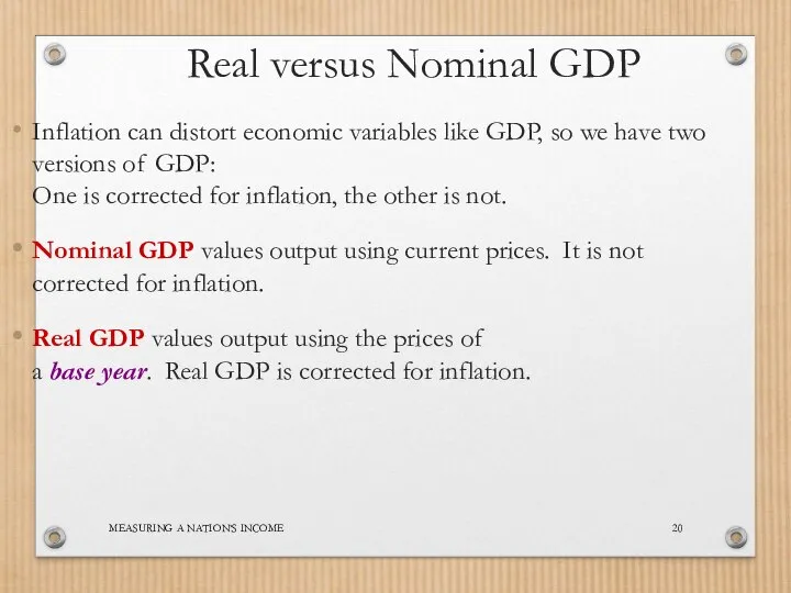 MEASURING A NATION’S INCOME Real versus Nominal GDP Inflation can distort