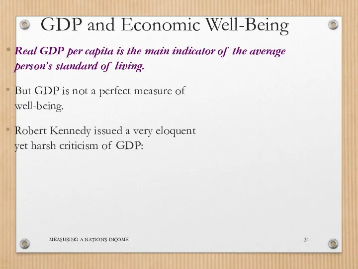 MEASURING A NATION’S INCOME GDP and Economic Well-Being Real GDP per