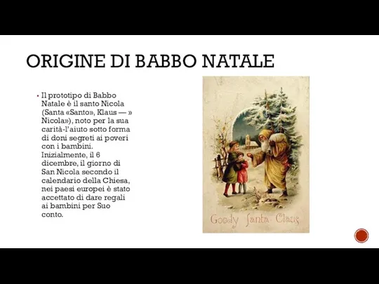 ORIGINE DI BABBO NATALE Il prototipo di Babbo Natale è il