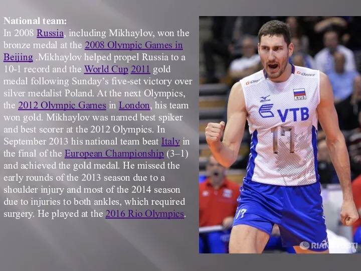 National team: In 2008 Russia, including Mikhaylov, won the bronze medal