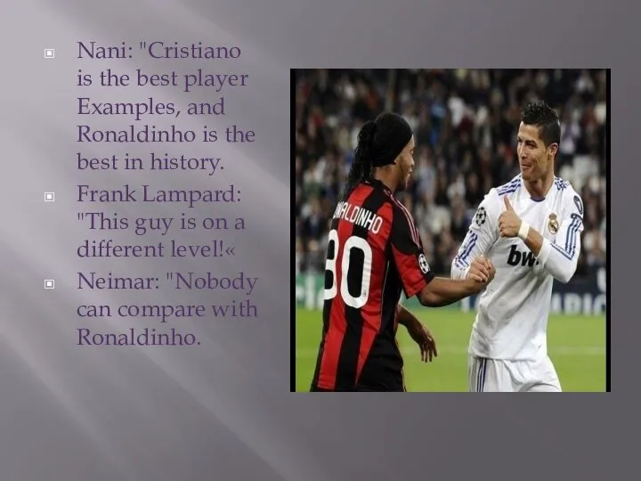 Nani: "Cristiano is the best player Examples, and Ronaldinho is the