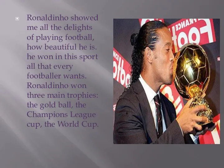 Ronaldinho showed me all the delights of playing football, how beautiful