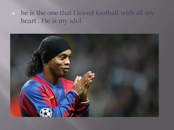 he is the one that I loved football with all my