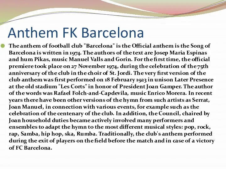 Anthem FK Barcelona The anthem of football club "Barcelona" is the