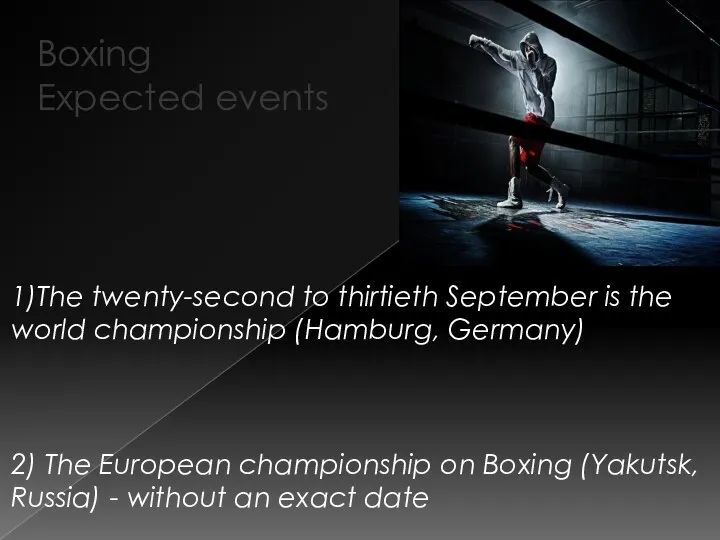 Boxing Expected events 1)The twenty-second to thirtieth September is the world