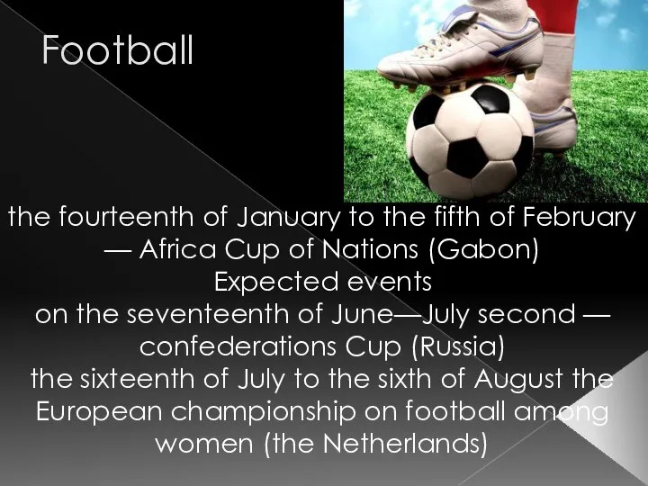 Football the fourteenth of January to the fifth of February —