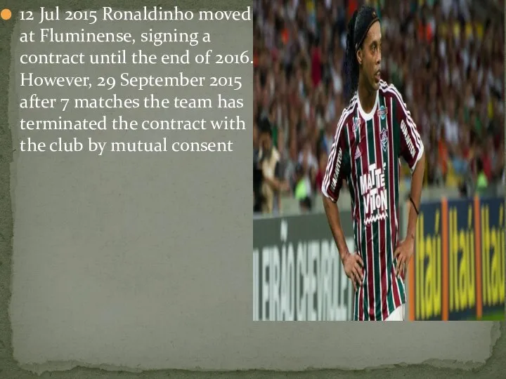 12 Jul 2015 Ronaldinho moved at Fluminense, signing a contract until