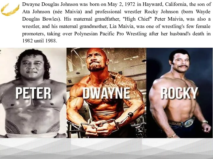 Dwayne Douglas Johnson was born on May 2, 1972 in Hayward,