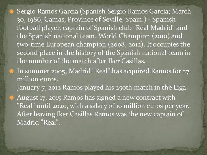 Sergio Ramos Garcia (Spanish Sergio Ramos García; March 30, 1986, Camas,