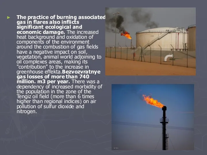 The practice of burning associated gas in flares also inflicts significant