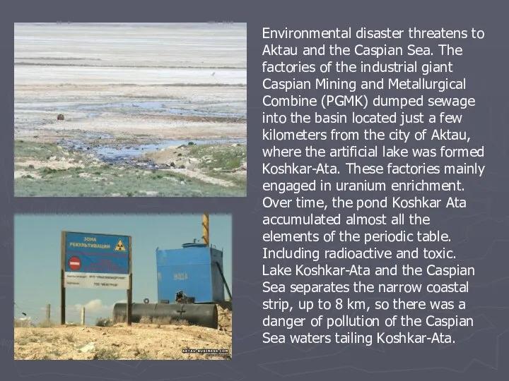 Environmental disaster threatens to Aktau and the Caspian Sea. The factories