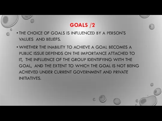 GOALS /2 THE CHOICE OF GOALS IS INFLUENCED BY A PERSON'S