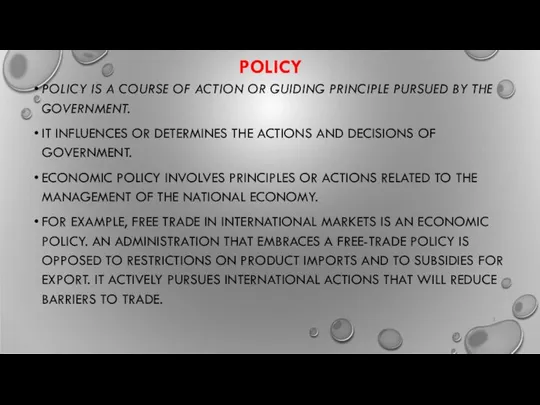 POLICY POLICY IS A COURSE OF ACTION OR GUIDING PRINCIPLE PURSUED