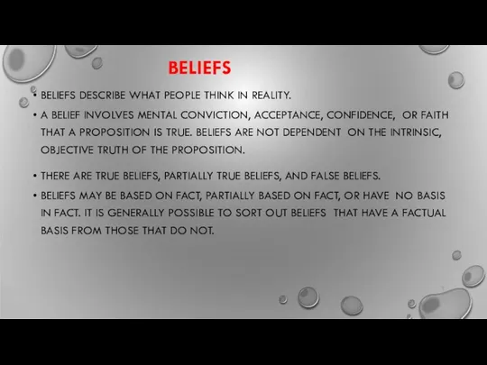 BELIEFS BELIEFS DESCRIBE WHAT PEOPLE THINK IN REALITY. A BELIEF INVOLVES