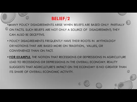 BELIEF/2 MANY POLICY DISAGREEMENTS ARISE WHEN BELIEFS ARE BASED ONLY PARTIALLY