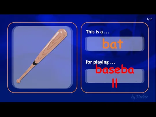 This is a … for playing … bat baseball 1/18