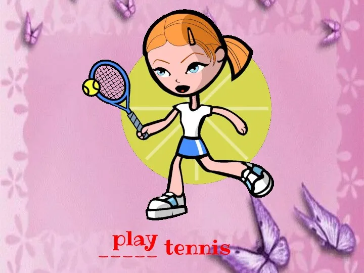 _____ tennis play