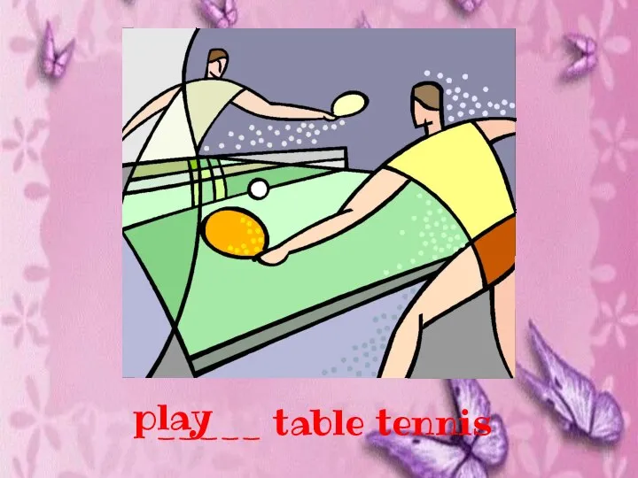 _____ table tennis play