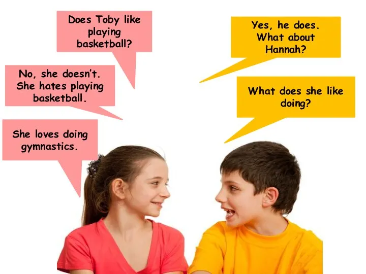 Does Toby like playing basketball? Yes, he does. What about Hannah?