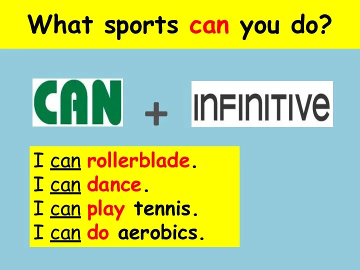 What sports can you do? + I can rollerblade. I can