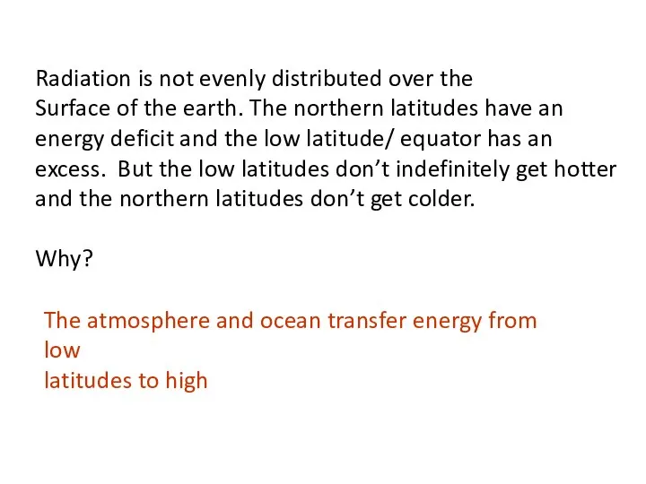 Radiation is not evenly distributed over the Surface of the earth.