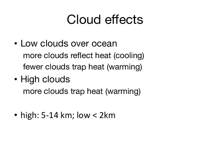 Cloud effects Low clouds over ocean more clouds reflect heat (cooling)