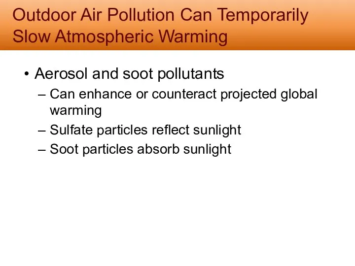 Aerosol and soot pollutants Can enhance or counteract projected global warming