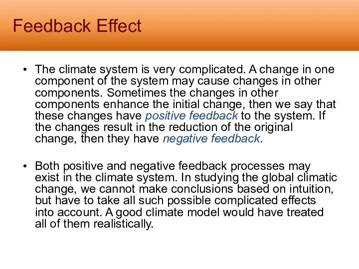 Feedback Effect The climate system is very complicated. A change in