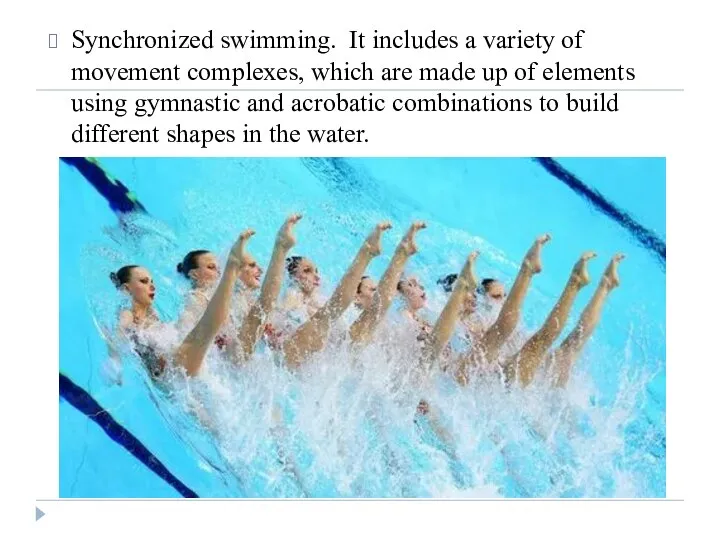 Synchronized swimming. It includes a variety of movement complexes, which are