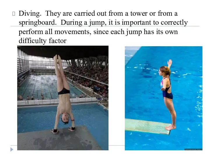 Diving. They are carried out from a tower or from a