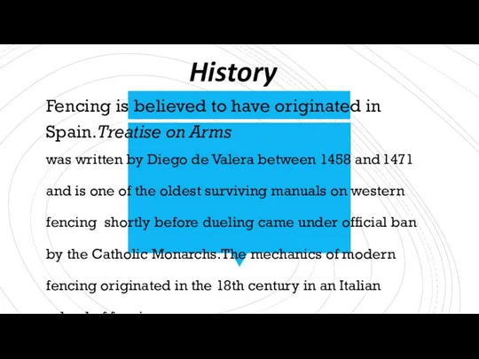 History Fencing is believed to have originated in Spain.Treatise on Arms