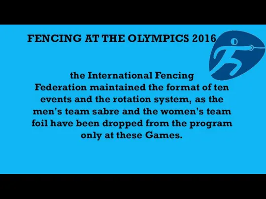 FENCING AT THE OLYMPICS 2016 the International Fencing Federation maintained the