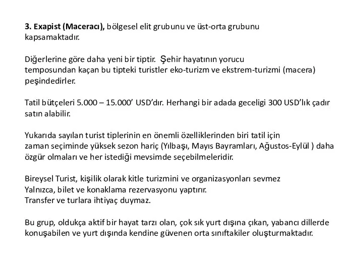 3. Exapist (Maceracı), bölgesel elit grubunu ve üst-orta grubunu kapsamaktadır. Diğerlerine