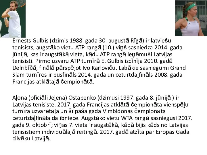 Ernests Gulbis (dzimis 1988. gada 30. augustā Rīgā) ir latviešu tenisists,