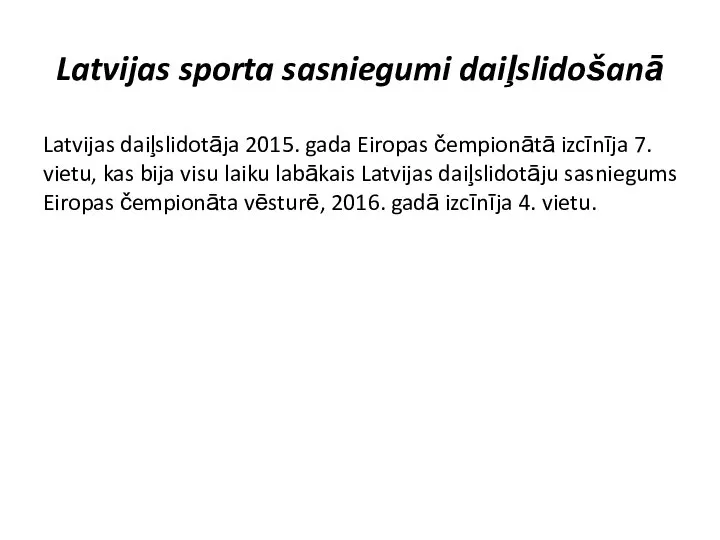 Latvijas sporta sasniegumi daiļslidošanā Latvijas daiļslidotāja 2015. gada Eiropas čempionātā izcīnīja