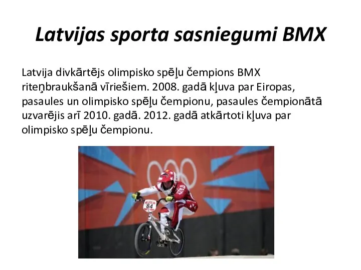 Latvijas sporta sasniegumi BMX Latvija divkārtējs olimpisko spēļu čempions BMX riteņbraukšanā