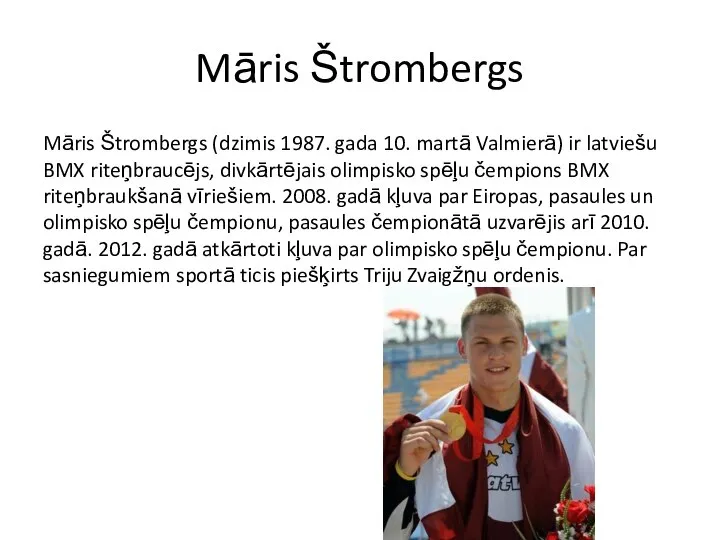 Māris Štrombergs Māris Štrombergs (dzimis 1987. gada 10. martā Valmierā) ir