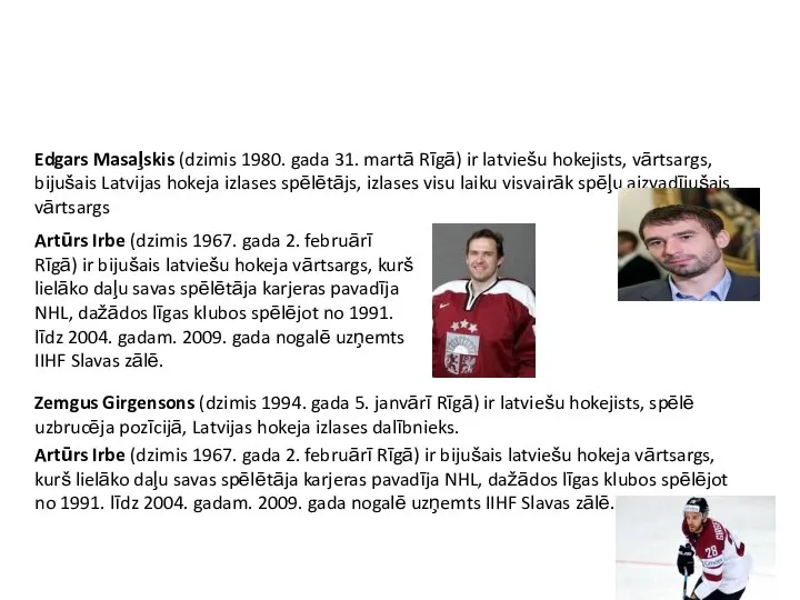 Edgars Masaļskis (dzimis 1980. gada 31. martā Rīgā) ir latviešu hokejists,