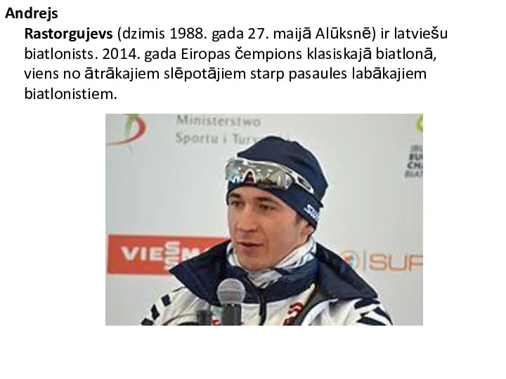 Andrejs Rastorgujevs (dzimis 1988. gada 27. maijā Alūksnē) ir latviešu biatlonists.