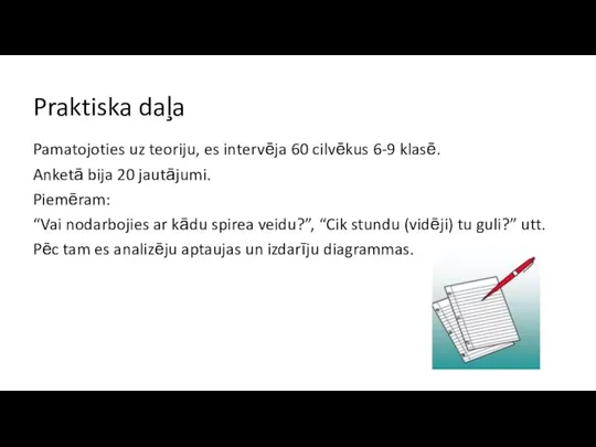 Praktiska daļa Pamatojoties uz teoriju, es intervēja 60 cilvēkus 6-9 klasē.