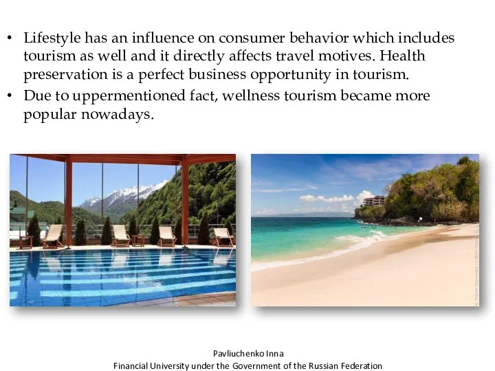 Lifestyle has an influence on consumer behavior which includes tourism as