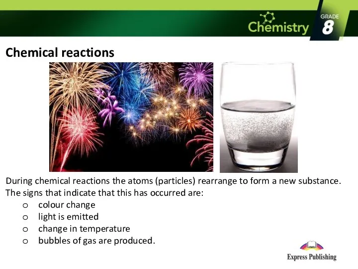 Chemical reactions During chemical reactions the atoms (particles) rearrange to form