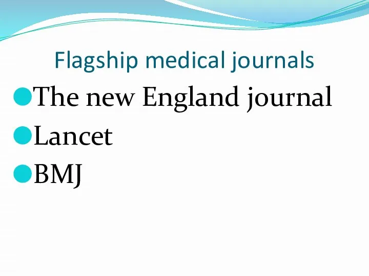 Flagship medical journals The new England journal Lancet BMJ