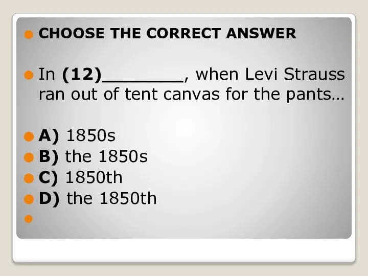 CHOOSE THE CORRECT ANSWER In (12)_______, when Levi Strauss ran out